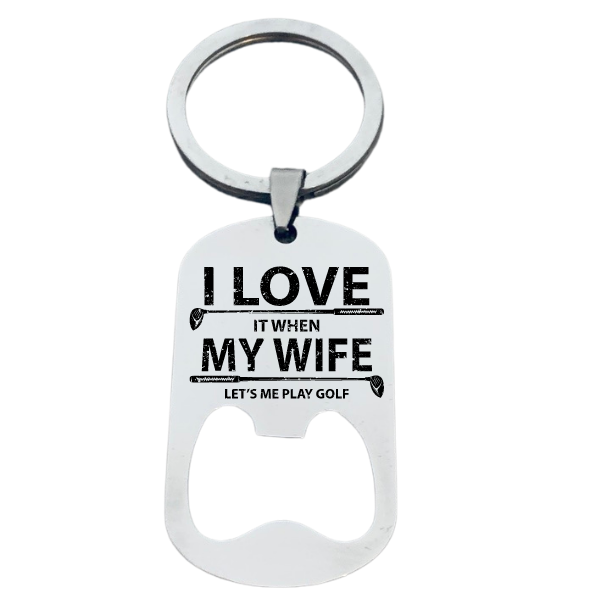 Golf Keychain - I Love it When My Wife Lets Me Play Golf - Pick Style
