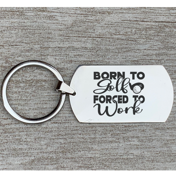 Golf Keychain - Born to Golf Forced to Work