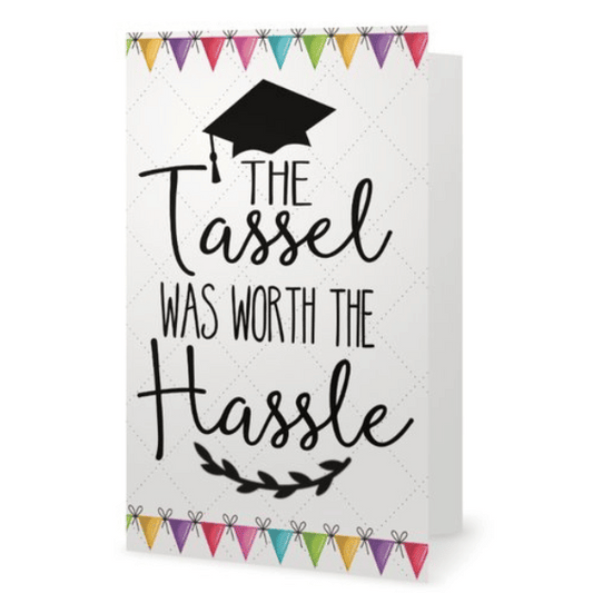 Graduation Card - Tassel was Worth the Hassle