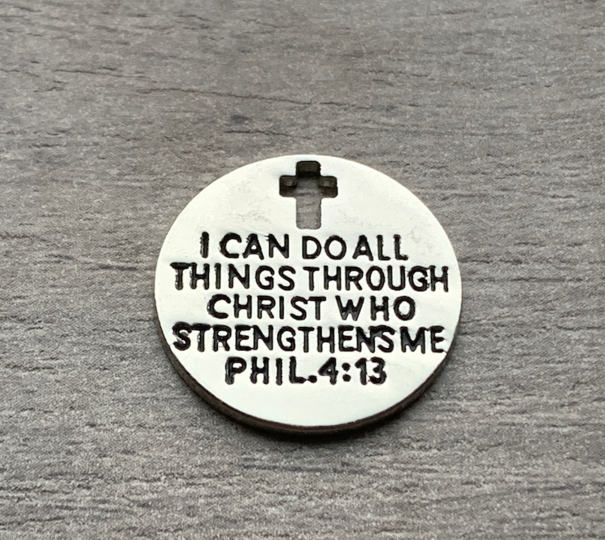 I Can Do All Things Through Christ Who Strengthens Me Phil. 4:13 Charm