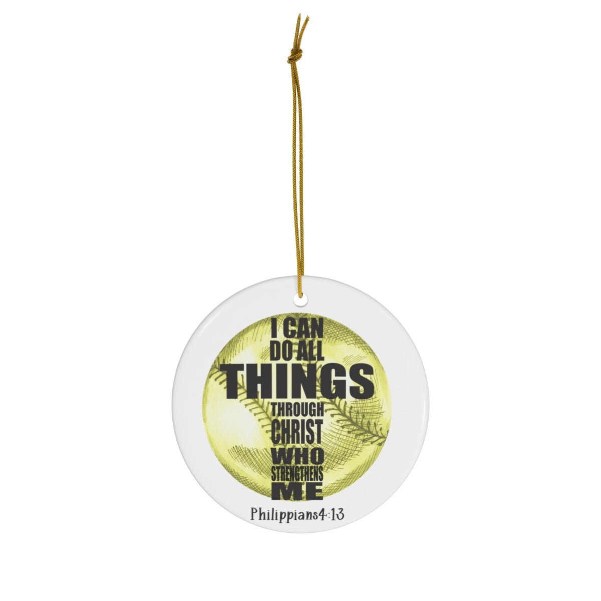 Softball Ornament, I Can Do All Things Through Christ Who Strengthens Me