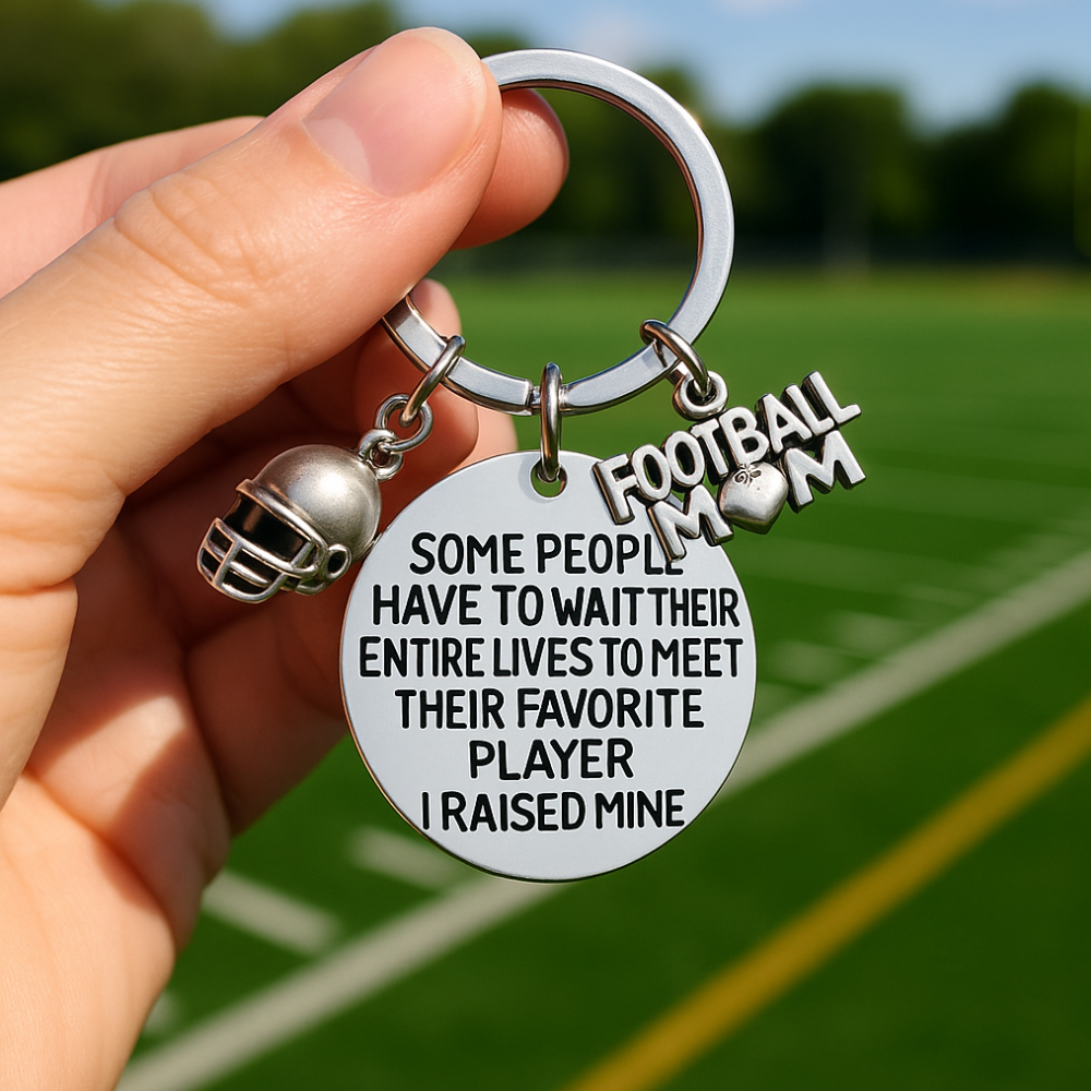 Football Mom Keychain- Some People Have to Wait Their Entire Lives to Meet Their Favorite Player, I Raised Mine