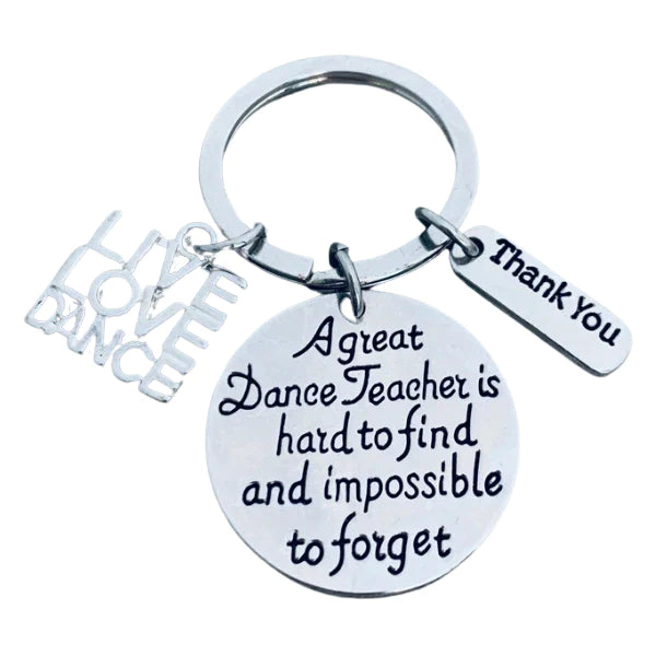 Dance Teacher Keychain - Great Teacher is Hard to Find But Impossible to Forget