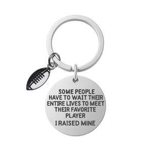 Football Mom & Dad Keychain- Some People Have to Wait Their Entire Lives to Meet Their Favorite Player, I Raised Mine