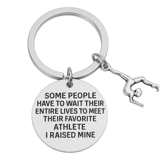 Gymnastics Mom or Dad Keychain- Some People Have to Wait Their Entire Lives to Meet Their Favorite Athlete, I Raised Mine