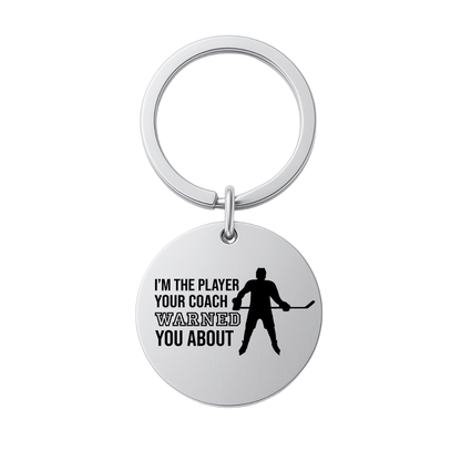 Hockey Keychain - I'm The Player Your Coach Warned You About
