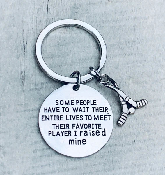 Ice Hockey Mom Keychain- Some People Have to Wait Their Entire Lives to Meet Their Favorite Player, I Raised Mine
