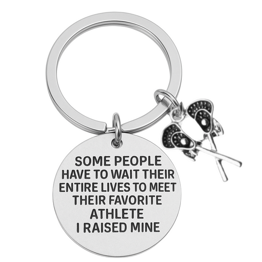 Lacrosse Mom / Dad Keychain- Some People Have to Wait Their Entire Lives to Meet Their Favorite Player, I Raised Mine