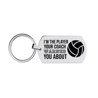 Volleyball Keychain -I'm the Player Your Coach Warned You About