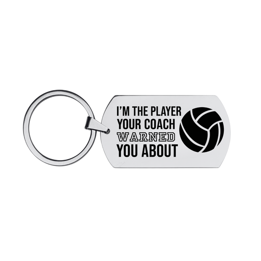Volleyball Keychain -I'm the Player Your Coach Warned You About