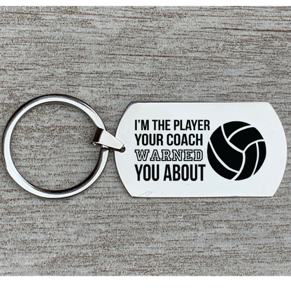 Volleyball Keychain -I'm the Player Your Coach Warned You About