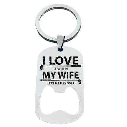 Golf Keychain -  I Love it When My Wife Lets Me Play Golf -  Pick Style