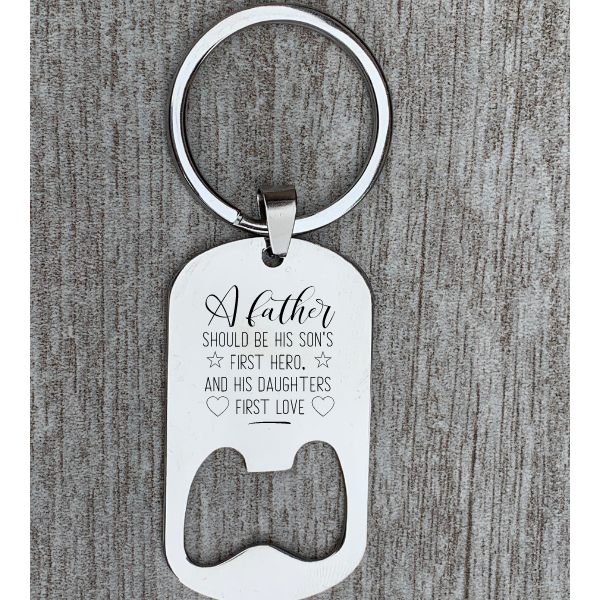 Dad Keychain- A Father Should be His Son's First Hero and Daughter's First Love