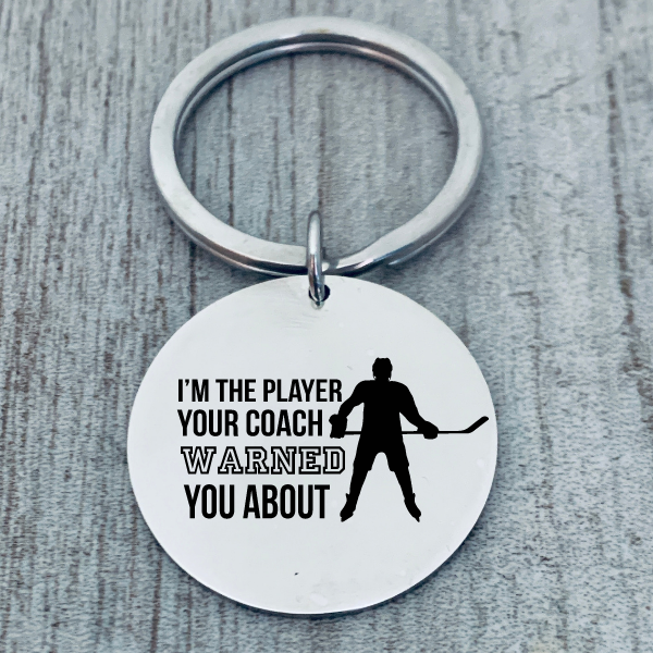 Hockey Keychain - I'm The Player Your Coach Warned You About