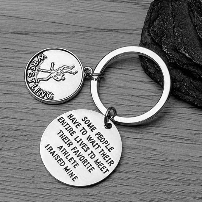 Wrestling Keychain- Some People Have to Wait Their Entire Lives to Meet Their Favorite Athlete I Raised Mine