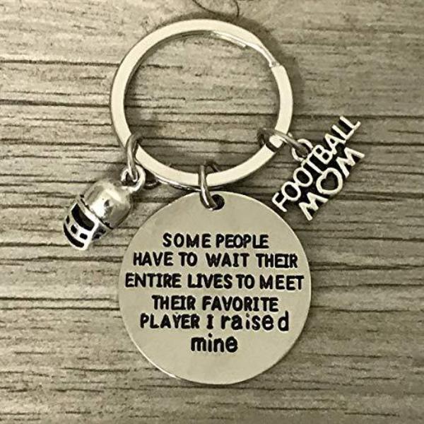 Football Mom Keychain- Some People Have to Wait Their Entire Lives to Meet Their Favorite Player, I Raised Mine - Sportybella