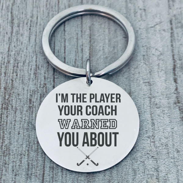 Field Hockey Keychain - I'm the Player Your Coach Warned you About
