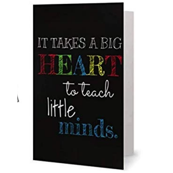 Teacher Card - It Takes a Big Heart to Teach Little Minds