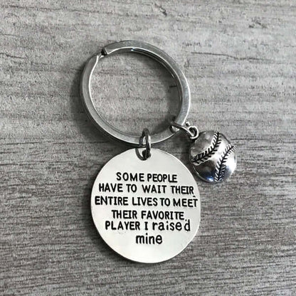 Baseball Mom Keychain- Some People Have to Wait Their Entire Lives to Meet Their Favorite Player, I Raised Mine - Sportybella