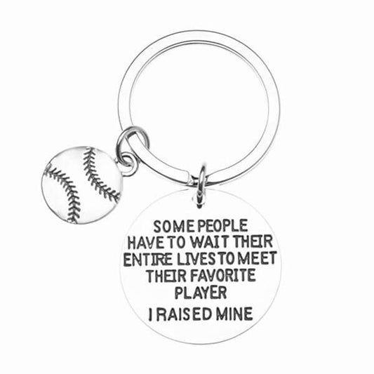Baseball Mom Keychain- Some People Have to Wait Their Entire Lives to Meet Their Favorite Player, I Raised Mine