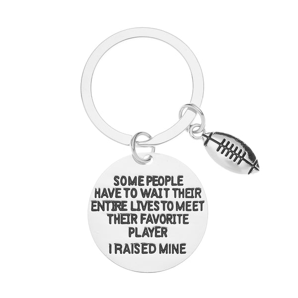 Football Mom & Dad Keychain- Some People Have to Wait Their Entire Lives to Meet Their Favorite Player, I Raised Mine