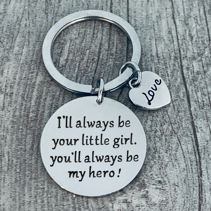 Dad Keychain- I'll Always Be Your Little Girl. You'll Always Be My Hero