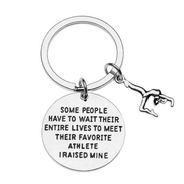 Gymnastics Mom or Dad Keychain- Some People Have to Wait Their Entire Lives to Meet Their Favorite Athlete, I Raised Mine