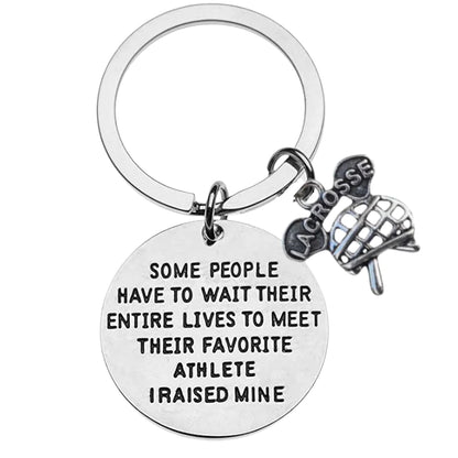 Lacrosse Mom / Dad Keychain- Some People Have to Wait Their Entire Lives to Meet Their Favorite Player, I Raised Mine