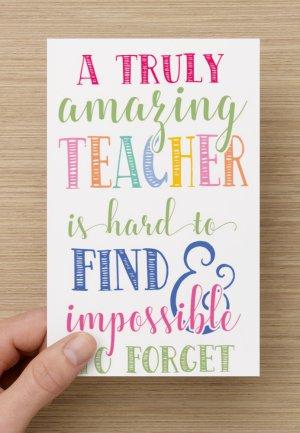 Teacher Card - Great Teacher is Hard to Find & Impossible to Forget