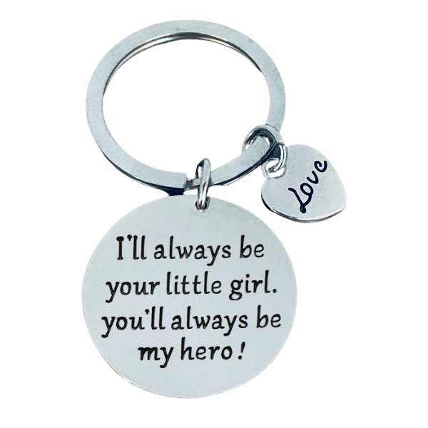 Dad Keychain- I'll Always Be Your Little Girl. You'll Always Be My Hero