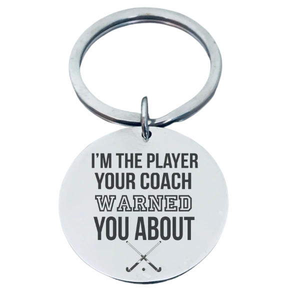 Field Hockey Keychain - I'm the Player Your Coach Warned you About