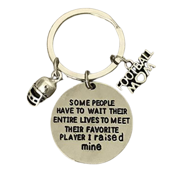 Football Mom Keychain- Some People Have to Wait Their Entire Lives to Meet Their Favorite Player, I Raised Mine