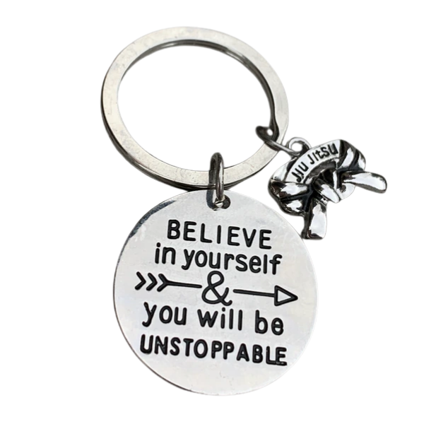Jiu Jitsu Keychain - Believe in Yourself & You Will Be Unstoppable